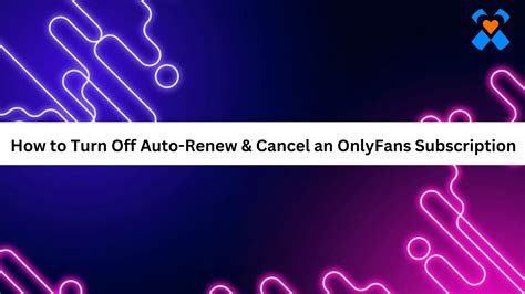 how to turn on renew on onlyfans|Mastering OnlyFans: How to Turn Off Auto Renew